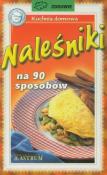 Naleśniki na 90 sposobów.. Autor: Gronowicz Katarzyna. Dadada.pl Okładka książki Naleśniki na 90 sposobów.