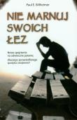 Nie marnuj swoich łez. Autor: Billheimer E. Paul. Dadada.pl Okładka książki Nie marnuj swoich łez