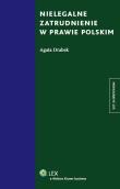 Okładka książki Nielegalne zatrudnienie w prawie polskim