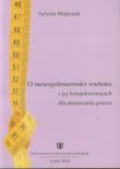 O niewspółmiernosci wartości i jej konwencjach dla stosowania prawa. Autor: Wojtczak Sylwia. Dadada.pl Okładka książki O niewspółmiernosci wartości i jej konwencjach dla stosowania prawa