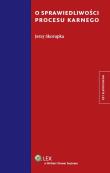 O sprawiedliwości procesu karnego. Autor: Skorupka Jerzy. Dadada.pl Okładka książki O sprawiedliwości procesu karnego