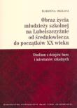 Okładka książki Obraz życia młodzieży szkolnej na Lubelszczyźnie od średniowiecza do początków XX wieku