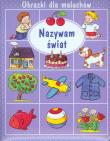 Obrazki dla maluchów - Nazywam świat. Autor: Beaumont Emilie, Nathalie Belineau. Dadada.pl Okładka książki Obrazki dla maluchów - Nazywam świat