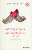 Obrazy z życia na Wschodzie 1879-1893. Autor: Neumanowa Anna. Dadada.pl Okładka książki Obrazy z życia na Wschodzie 1879-1893