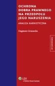 Ochrona dobra prawnego na przedpolu jego naruszenia. Autor: Gruszecka Dagmara. Dadada.pl Okładka książki Ochrona dobra prawnego na przedpolu jego naruszenia