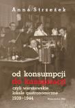 Okładka książki Od konsumpcji do konspiracji czyli warszawskie lokale gastronomiczne 1939–1944