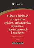 Okładka książki Odpowiedzialność dyscyplinarna sędziów, prokuratorów, adwokatów, radców prawnych i notariuszy