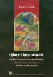 Ofiary i krzywdziciele. Autor: Woźniak Ewa. Dadada.pl Okładka książki Ofiary i krzywdziciele