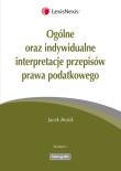 Ogólne oraz indywidualne interpretacje przepisów prawa podatkowego. Autor: Brolik Jacek. Dadada.pl Okładka książki Ogólne oraz indywidualne interpretacje przepisów prawa podatkowego