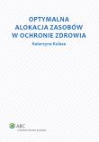 Okładka książki Optymalna alokacja zasobów w ochronie zdrowia