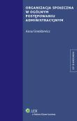 Organizacja społeczna w ogólnym postępowaniu administracyjnym. Autor: Gronkiewicz-Waltz Hanna. Dadada.pl Okładka książki Organizacja społeczna w ogólnym postępowaniu administracyjnym