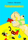 Palindromadery. Autor: Morawski Tadeusz. Dadada.pl Okładka książki Palindromadery
