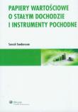 Okładka książki Papiery wartościowe o stałym dochodzie i instrumenty pochodne