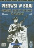 Pierwsi w boju Obrona Poczty Polskiej w Gdańsku. Autor: Wójtowicz-Podhorski Mariusz, Przybylski Jacek. Dadada.pl Okładka książki Pierwsi w boju Obrona Poczty Polskiej w Gdańsku