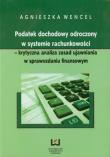 Podatek dochodowy odroczony w systemie rachunkowości. Autor: Wencel Agnieszka. Dadada.pl Okładka książki Podatek dochodowy odroczony w systemie rachunkowości