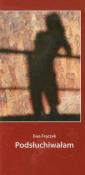 Podsłuchiwałam. Autor: Frączek Ewa. Dadada.pl Okładka książki Podsłuchiwałam