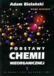 Podstawy chemii nieorganicznej t.1. Autor: Bielański Adam. Dadada.pl Okładka książki Podstawy chemii nieorganicznej t.1