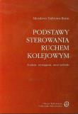 Okładka książki Podstawy sterowania ruchem kolejowym