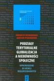 Podziały terytorialne globalizacja a nierówności społeczne. Autor: Domański Henryk, Pokropek Artur. Dadada.pl Okładka książki Podziały terytorialne globalizacja a nierówności społeczne