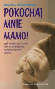Okładka książki Pokochaj mnie mamo