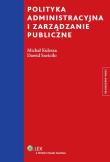 Polityka administracyjna i zarządzanie publiczne. Autor: Kulesza Michał, Sześciło Dawid. Dadada.pl Okładka książki Polityka administracyjna i zarządzanie publiczne
