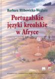 Portugalskie języki kreolskie w Afryce. Autor: Hlibowicka-Węglarz Barbara. Dadada.pl Okładka książki Portugalskie języki kreolskie w Afryce