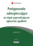 Okładka książki Postępowanie zabezpieczające na etapie poprzedzającym ogłoszenie upadłości