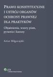 Okładka książki Prawo konstytucyjne i ustrój organów ochrony prawnej dla praktyków