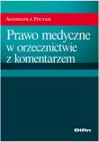 Prawo medyczne w orzecznictwie z komentarzem. Autor: Fiutak Agnieszka. Dadada.pl Okładka książki Prawo medyczne w orzecznictwie z komentarzem