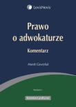 Prawo o adwokaturze Komentarz. Autor: Gawryluk Marek. Dadada.pl Okładka książki Prawo o adwokaturze Komentarz
