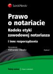 Prawo o notariacie Kodeks etyki zawodowej notariusza  i inne rozporządzenia. Autor: Oleszko Aleksander. Dadada.pl Okładka książki Prawo o notariacie Kodeks etyki zawodowej notariusza  i inne rozporządzenia