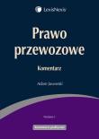 Prawo przewozowe Komentarz. Autor: Jaworski Adam. Dadada.pl Okładka książki Prawo przewozowe Komentarz