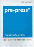 Pre press Poradnik dla grafików. Autor: Ambrose Gavin, Harris Paul. Dadada.pl Okładka książki Pre press Poradnik dla grafików