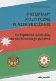 Przemiany polityczne w Azerbejdżanie. Autor: Kwiatkiewicz Piotr. Dadada.pl Okładka książki Przemiany polityczne w Azerbejdżanie