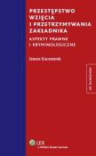 Okładka książki Przestępstwo wzięcia i przetrzymywania zakładnika