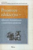 Przestrzeń edukacyjna - dylematy doświadczenia i oczekiwania społeczne. Autor: Mirosław Kowalski, Famuła-Jurczak Anita. Dadada.pl Okładka książki Przestrzeń edukacyjna - dylematy doświadczenia i oczekiwania społeczne