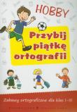 Przybij piątkę ortografii - Hobby. Autor: praca zbiorowa. Dadada.pl Okładka książki Przybij piątkę ortografii - Hobby