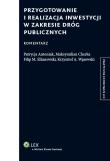 Przygotowanie i realizacja inwestycji w zakresie dróg publicznych Komentarz. Autor: Antoniak Patrycja, Cherka Maksymilian, Elżanowski Filip M.. Dadada.pl Okładka książki Przygotowanie i realizacja inwestycji w zakresie dróg publicznych Komentarz