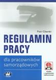 Regulamin pracy dla pracowników samorządowych. Autor: Ciborski Piotr. Dadada.pl Okładka książki Regulamin pracy dla pracowników samorządowych