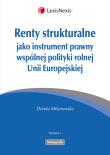 Okładka książki Renty strukturalne jako instrument prawny polityki rolnej Unii Europejskiej