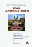 Okładka książki Roma Clarissima urbium język łaciński dla studentów kierunków historycznych i filologicznych