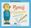 Rysuj z Piotrusiem. Autor: Łopatecka Sylwia. Dadada.pl Okładka książki Rysuj z Piotrusiem