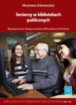 Seniorzy w bibliotekach publicznych. Autor: Dobrowolska Mirosława. Dadada.pl Okładka książki Seniorzy w bibliotekach publicznych