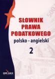 Słownik prawa podatkowego. Polsko-angielski 2. Autor: Kapusta Piotr. Dadada.pl Okładka książki Słownik prawa podatkowego. Polsko-angielski 2