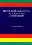 Słownik psycholingwistyczny języka polskiego z komentarzem. Autor: Bojczuk Tymoteusz. Dadada.pl Okładka książki Słownik psycholingwistyczny języka polskiego z komentarzem