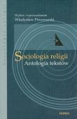 Socjologia religii Antologia tekstów. Autor: Piwowarski Władysław. Dadada.pl Okładka książki Socjologia religii Antologia tekstów