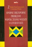 Sporne i bezsporne problemy współczesnej wiedzy o literaturze. Wydawca: Instytut Badań Literackich PAN. Dadada.pl Opakowanie Sporne i bezsporne problemy współczesnej wiedzy o literaturze