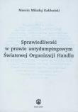 Sprawiedliwość w prawie antydumpingowym Światowej Organizacji Handlu. Autor: Kałduński Marcin Mikołaj. Dadada.pl Okładka książki Sprawiedliwość w prawie antydumpingowym Światowej Organizacji Handlu