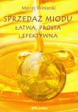 Okładka książki Sprzedaż miodu Łatwa, prosta i efektywna