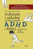 Środowisko rodzinne i szkolne wobec zespołu ADHD. Autor: Katarzyna Herda-Płonka Katarzyna. Dadada.pl Okładka książki Środowisko rodzinne i szkolne wobec zespołu ADHD